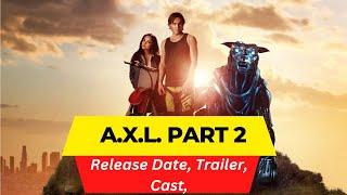 A X L  part 2 Release Date  Trailer  Cast  Expectation  Ending Explained