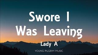 Lady A - Swore I Was Leaving Lyrics