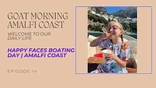 HAPPY FACES BOATING DAY ALONG THE AMALFI COAST  Goat Morning Amalfi Coast Ep.14