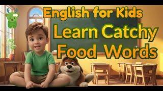 Learn Catchy Food Name for Kids  Little Marvels E-Learning #english #englishforkids #kids #toddlers