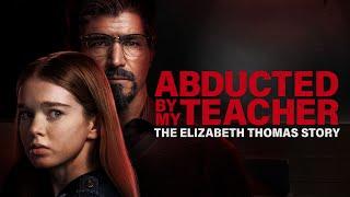 Abducted by My Teacher The Elizabeth Thomas Story - 2023 - Lifetime Movie Trailer