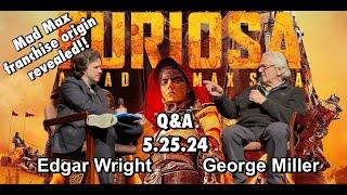 FURIOSA MAD MAX Q&A w Director George Miller and Edgar Wright Mad Max origin revealed