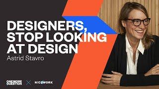 Astrid Stavro Designers stop looking at other design