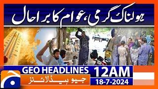 Geo News 12 AM Headlines  18th July 2024