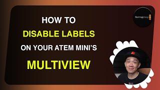 How to disable the labels on your Multiview for your Atem Mini Update 9.5