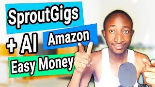 SproutGigs Plus Amazon Affiliate - How You Make $125 - No WORK - How To Make Money With SproutGigs