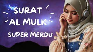 MUROTTAL MERDU SURAT AL MULK PENYEJUK HATI SURAH AL MULK FULL TERHINDAR DARI SIKSA KUBUR