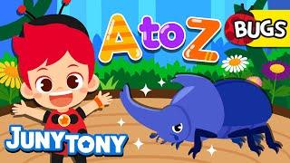 Bugs A to Z  All Kinds of Bugs  Alphabet Song  ABC Song  Insect Songs for Kids  JunyTony