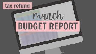 March Budget Report  How We Spend our Tax Refund
