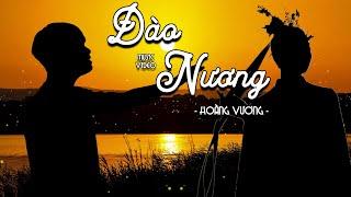 ĐÀO NƯƠNG  HOÀNG VƯƠNG PROD THÀNH ACOUSTIC  MUSIC VIDEO