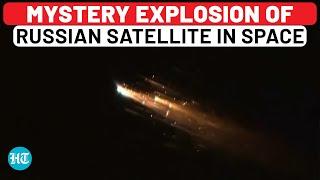 Mystery Explosion Of Russian Satellite In Space On Missile Strike Suspicion Experts Say…