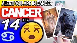 Cancer  ALERT YOU ARE IN DANGER  horoscope for today JULY  14 2024  #cancer tarot JULY  14 2024