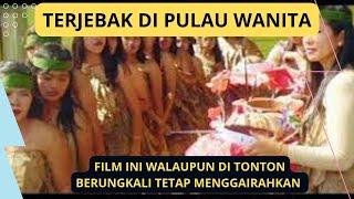 NO SENSOR Terdampar Di Pulau Bertahan Hidup Dengan Banyak Wanita Alur Cerita Film My Film