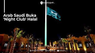 Arab Saudi Buka Night Club Halal