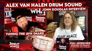 John Douglas talks Alex Van Halen Tuning the AVH Signature Snare and Drums  Interview