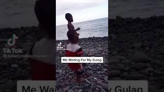 Me waiting for my Gulag. Funny tiktok