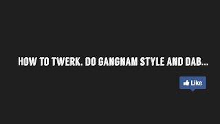 How To Twerk Dab and do Gangnam Style in Hotel Hideaway