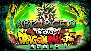 Dragon Ball Super Broly Abridged