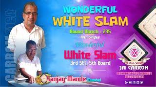 Carrom  Wonderful White Slam By Sanjay Mande Mumbai  RM  235