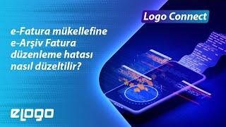 Logo Connect Üzerinde e-Fatura Mükellefine e-Arşiv Fatura Düzenleme Hatası Nasıl Düzeltilir?