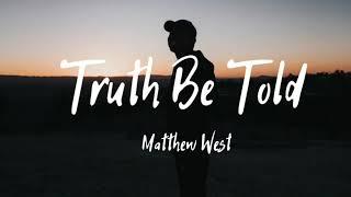 Truth Be Told - Matthew West Lyrics