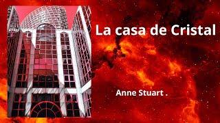 LA CASA DE CRISTAL narración romántica . Anne Stuart .