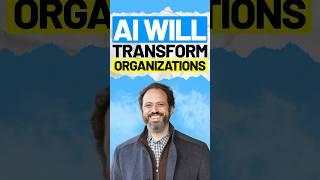 AI will transform organizations