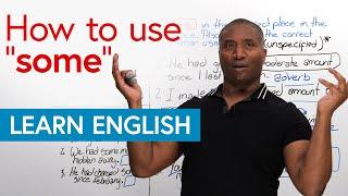 Learn the many uses of SOME in English