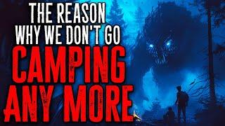 The Reason Why We Dont Go Camping Any More  Creepypasta