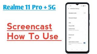 Realme 11 Pro Plus 5G  How To Use Screencast Feature