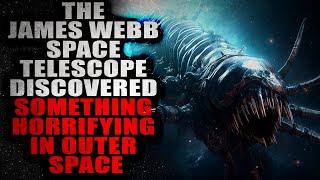 The James Webb Telescope Discovered Something HORRIFYING in Outer Space  Creepypasta Storytime