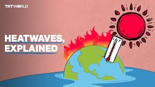 Heatwaves explained the why what and how