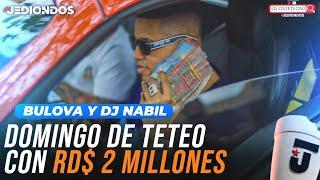 BULOVA ANDA CON MÁS DE 2 MILLONES DE PESOS EN UN DOMINGO DE TETEO CON DJ NABIL
