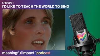 Coca-Cola Id Like to Teach the World to Sing  Meaningful Impact Podcast