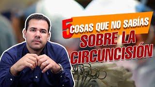 5 Cosas que no sabías sobre la Circuncisión.