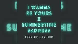 I Wanna Be Yours x Summertime Sadness TikTok Mashup