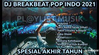 DJ BREAKBEAT POP INDONESIA 2021  SPESIAL AKHIR TAHUN