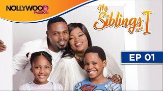 MY SIBLINGS AND I  S1 - E1  NIGERIAN COMEDY SERIES