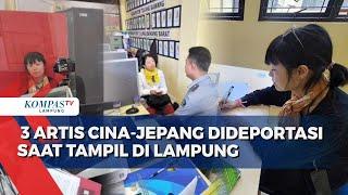 3 Artis Asal Cina-Jepang Dideportasi saat Tampil di Lampung