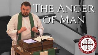 The Anger of Man — Sermon by Rev. Bryan Biba