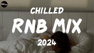 Chilled RnB Mix 2024  Chilled R&B jams for your most relaxed moods - RnB Spotify Playlist 2024