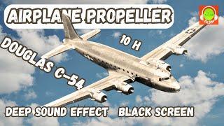 PLANE SOUND FOR SLEEPING OR STUDYING  DOUGLAS DC4C-54  PROPELLER WHITE NOISE #blackscreen ️