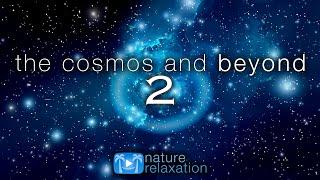 THE COSMOS AND BEYOND 2  A Cosmic Voyage in 4K UHD + Ambient Space Music by Nature Relaxation™