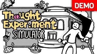 Thought Experiment Simulator  Demo Gameplay  No Commentary
