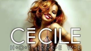 CeCile - Hot Like We Official Video