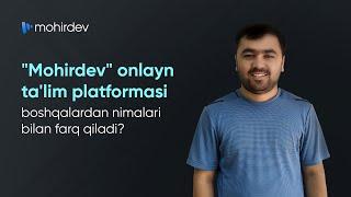 Mohirdev onlayn talim platformasi boshqalardan nimalari bilan farq qiladi?