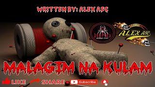 MALAGIM NA KULAM sa Panulat ni Alex ASC DMF#44