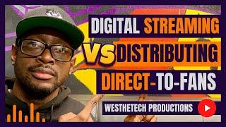 DIGITAL STREAMING VS. DISTRIBUTING DIRECT-TO-FANS  MUSIC INDUSTRY TIPS