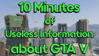 10 Minutes of Useless Information about GTA V