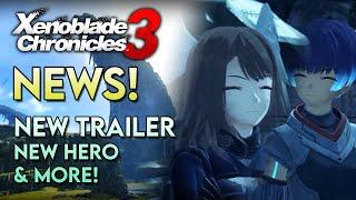 NEW TRAILER & NEW HERO  Xenoblade Chronicles 3 News Round-Up